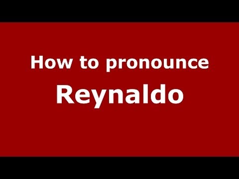How to pronounce Reynaldo