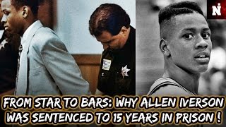 The Shocking Truth of Why Allen Iverson Was Sentenced to 15 Years In Prison !