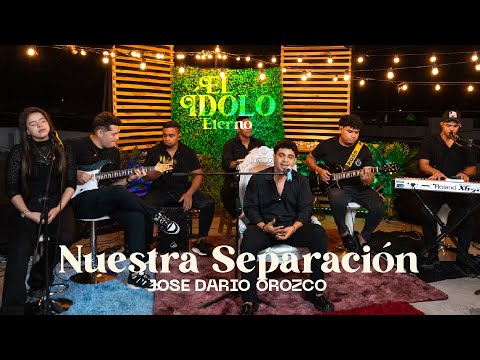 Jose Dario Orozco - Nuestra Separación (El Ídolo Eterno Acústico)
