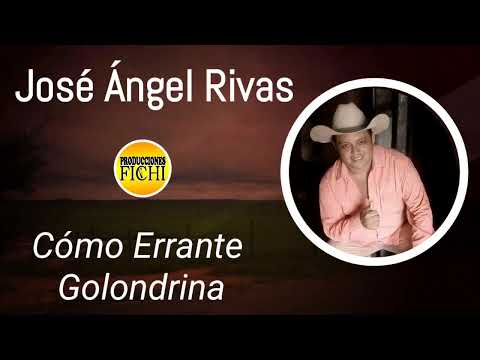 José Angel Rivas - Como Errante Golondrina
