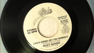 Loves Gonna get You Someday , Ricky Scaggs , 1986 Vinyl 45RPM