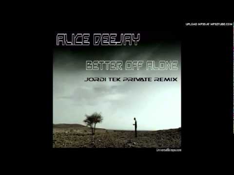 Alice Deejay - Better off Alone ( Jordi Tek Remix )