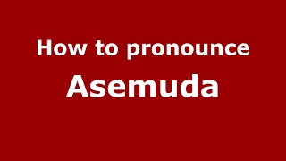 How to pronounce Asemuda