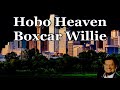 Hobo Heaven Boxcar Willie with Lyrics