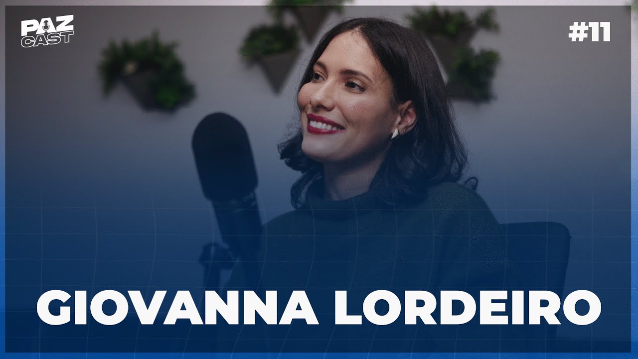 GIOVANNA LORDEIRO | Paz Cast - #011