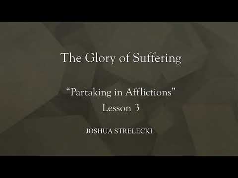 3 The Glory of Suffering  ~ Partaking in Afflictions (8/27/20)