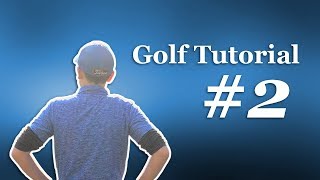 Golf Tutorial #2