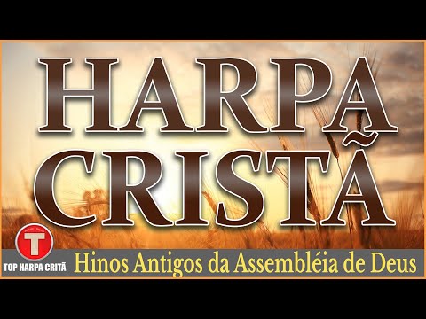 Louvores da Harpa Cristã 🙏🏼 Hinos Antigos da Assembléia de Deus || Os Melhores