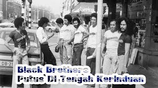 Download lagu Black Brothers Putus Di tengah Kerinduan Lyrics... mp3