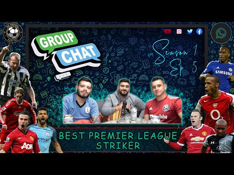 Best Premier League Striker ??  - Group Chat season 1 ep 5