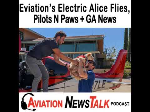 248 Eviation Alice Electric Aircraft’s First Flight, Pilots N Paws + GA News