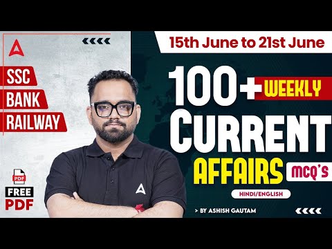 Weekly Current Affairs 2025 (15th June-21st June) 100+ MCQs | Current Affairs Today By Ashish Gautam