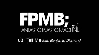 Fantastic Plastic Machine (FPM) / Tell Me [feat. Benjamin Diamond] （2007 "FPMB"）