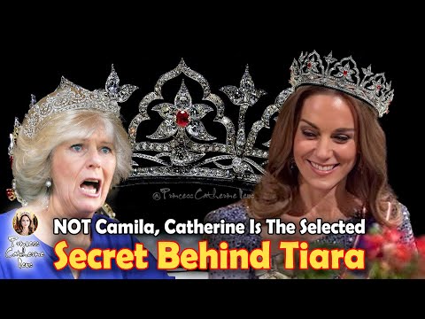 SECRET 100 year Catherine’s Tiara FINALLY Revealed - NOT Camila, Catherine New Is The Selected