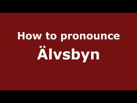 How to Pronounce Älvsbyn- PronounceNames.com