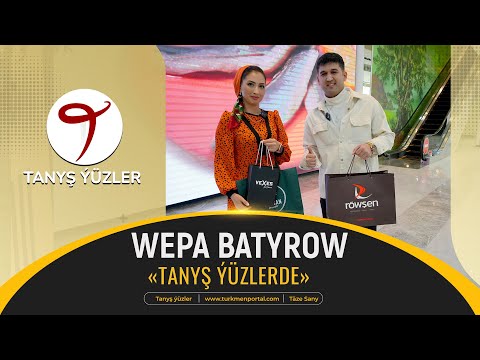 Tanyş ýüzler | Wepa Batyrow