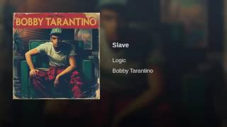 Logic - Slave (Bobby Tarantino)