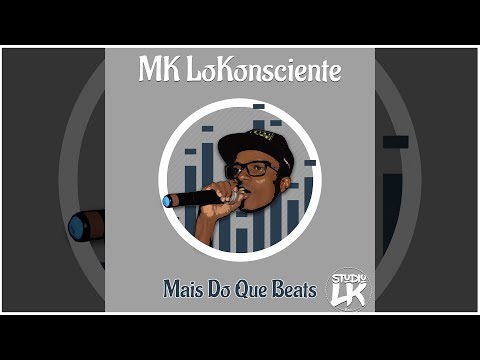 MK LoKonsciente - Mais Do Que Beats (Prod. Studio LK)
