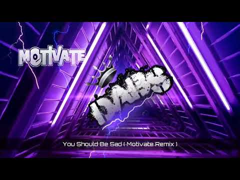 You Should Be Sad ( Motivate Remix ) 🔥🔥🔥🔥🔥