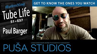 Puša Studios Tube Life #078 Paul Barger