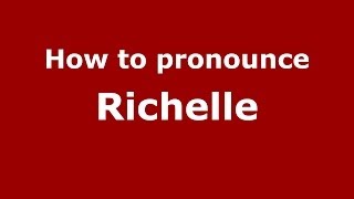 How to pronounce Richelle