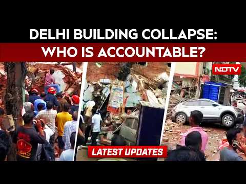 Delhi Building Collapse Tragedy: Who Is Accountable?
