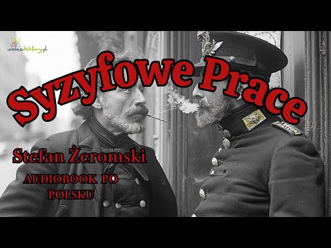 Syzyfowe Prace,  Stefan Żeromski. Audiobook po polsku, całość.