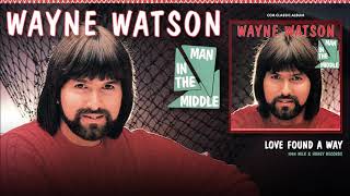 Wayne Watson - Love Found A Way