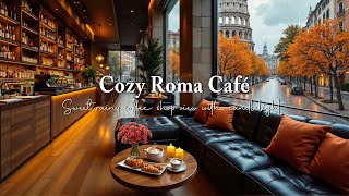 Cozy Roma Coffee Shop Ambience 🌧️ Relaxing Autumn Jazz & Rainy Window View for Focus and Calm Mood