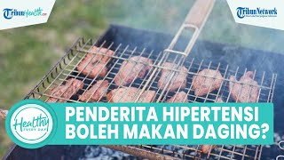Syarat Penderita Hipertensi Boleh Konsumsi Daging Merah, Harus Rajin Olahraga hingga Makan Sayur