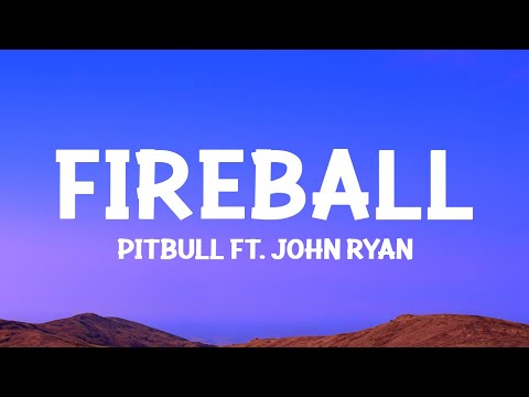 @Pitbull - Fireball (Lyrics) ft. John Ryan