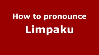 How to pronounce Limpaku
