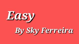 Sky Ferreira-Easy (Lyrics)