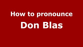 How to pronounce Don Blas