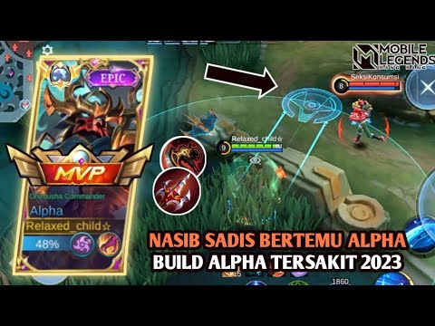 TOP GLOBAL‼️JANGAN COBA BERANI LAWAN ALPHA SENDIRIAN || BUILD ALPHA TERSAKIT 2023 || MLBB