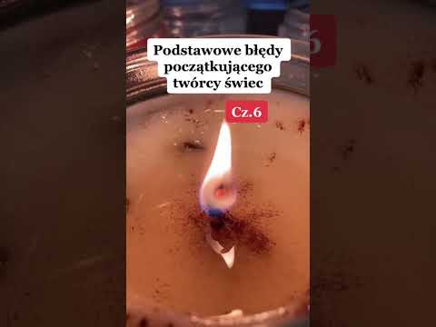 Błędy początkującego twórcy świec -Cz. 6 | świece sojowe | świece rzepakowe |