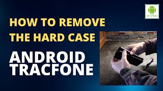How To Remove The Tracfone Hard Case - Android Phone