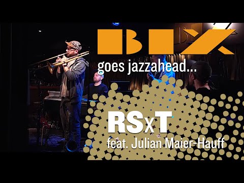 BIX goes jazzahead… pt.01 RSxT feat. Julian Maier-Hauff
