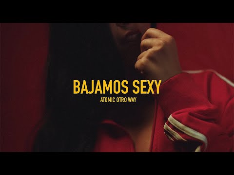 Atomic Otro Way - Bajamos Sexy (Video Oficial)
