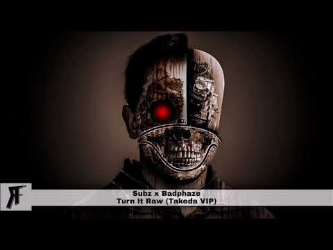 SUBZ X BADPHAZE - TURN IT RAW (TAKEDA VIP)