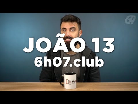 João 13 | Leitura Bíblica Comentada #6h07club