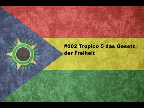 #002 Tropico 5 das Gesetz der Freiheit
