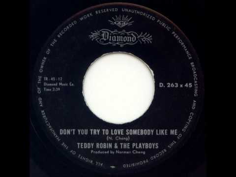 Teddy Robin & The Playboys - Don't You Try To Love Somebody