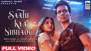 Sonu Sood : Saath Kya Nibhaoge - Tony Kakkar  Fara