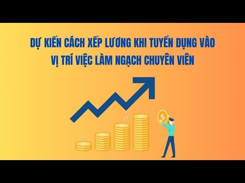 Dự kiến cách xếp lương khi tuyển dụng vào vị trí việc làm ngạch chuyên viên