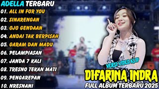 Download lagu Difarina Indra All In For You - Sinarengan - Ojo Gendaaan | Adella Full Album Terbaru 2025 mp3