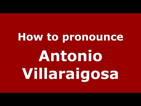 How to pronounce Antonio Villaraigosa