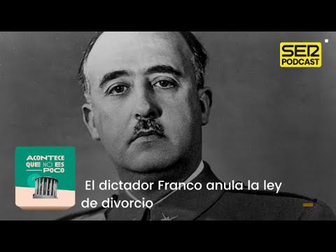 Acontece que no es poco | El dictador Franco anula la ley de divorcio