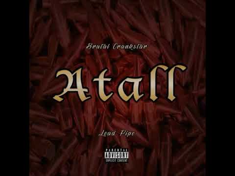 Brutal Crankstar Ft Lead Pipe - Atall