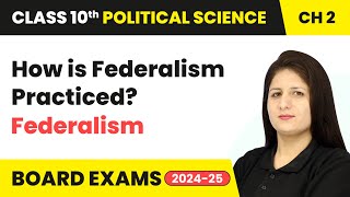 How is Federalism Practiced? - Federalism | Class 10 Political Science Chapter 2 | CBSE 2024